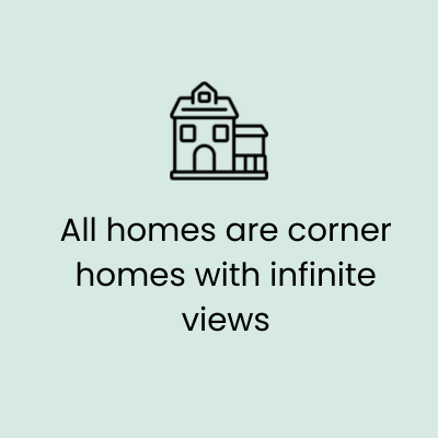 All homes are corner homes with infinite views